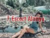 Tatilde Alanya Escort Bayanlar
